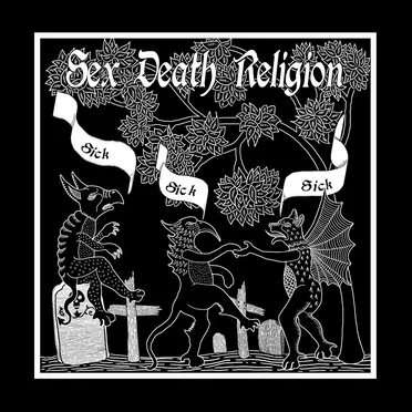 Sick Sick Sick by Sex Death Religion - album cover
