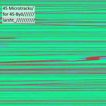 45 Microtracks for 45-Byō