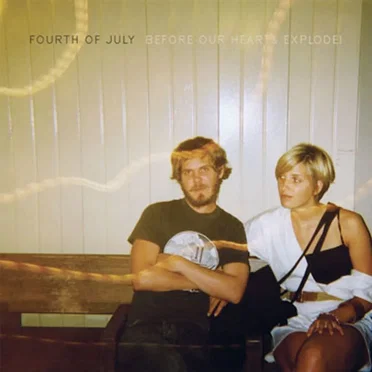 Before Our Hearts Explode! by Fourth of July - album cover