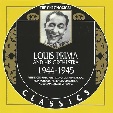 The Chronological Classics: Louis Prima and His Orchestra 1944-1945