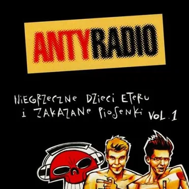 AntyRadio - Niegrzeczne dzieci eteru i zakazane piosenki Vol.1 by Various Artists - album cover
