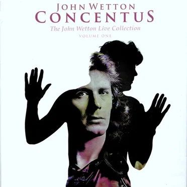 Concentus: The John Wetton Live Collection Volume 1