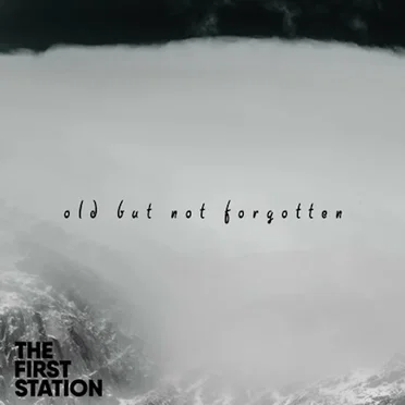 Old But Not Forgotten by The First Station - album cover