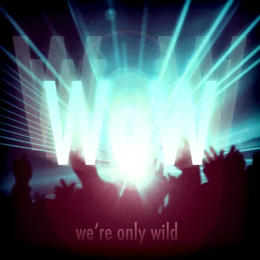 WoW (We're Only Wild)