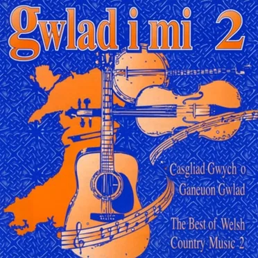 Gwlad i Mi 2 – The Best of Welsh Country Music 2 by Various Artists - album cover