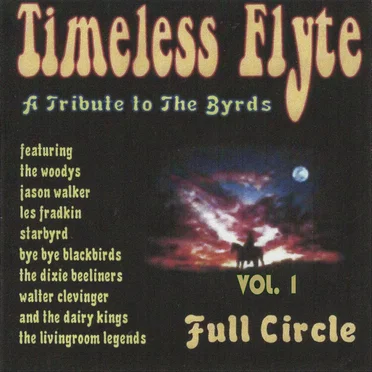 Timeless Flyte, A Tribute To The Byrds, Vol. 1: Full Circle by Various Artists - album cover