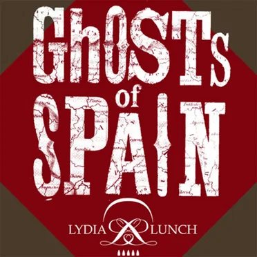 Ghosts Of Spain by Lydia Lunch - album cover