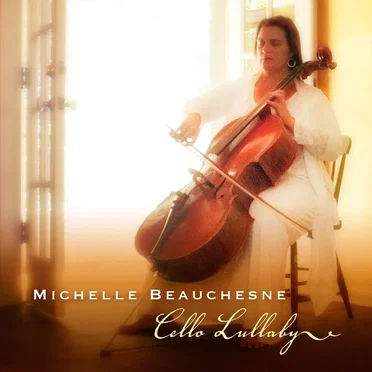 Cello Lullaby by Michelle Beauchesne - album cover