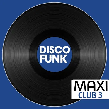 Maxi Club Disco Funk, Vol. 3 (Les maxis et club mix des titres disco funk) by Various Artists - album cover