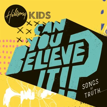 Can You Believe It!? by Hillsong Kids - album cover