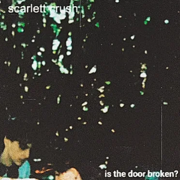is the door broken? by scarlett crush - album cover