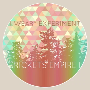 Crickets Empire I by I Wear* Experiment - album cover
