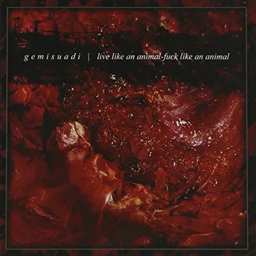 Live Like An Animal, Fuck Like An Animal by Gemisuadi - album cover