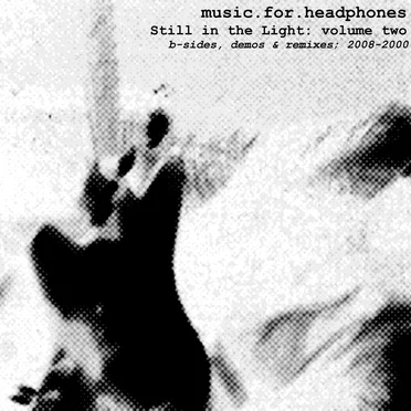 Still in the Light: Volume Two by Music.for.headphones - album cover