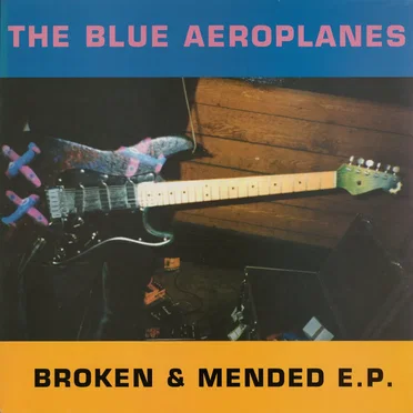 Broken & Mended by The Blue Aeroplanes - album cover