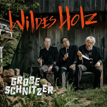 Grobe Schnitzer by Wildes Holz - album cover
