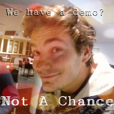 We Have a Demo? by Not a Chance - album cover
