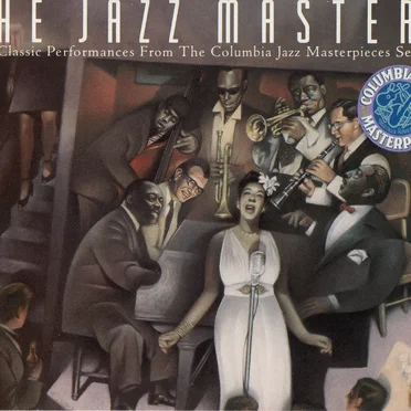 The Jazz Masters: 27 Classic Performances From the Columbia Jazz Masterpieces Series by Various Artists - album cover