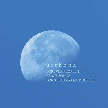 Forever People 2: Peace Songs for Six Lunar Goddesses