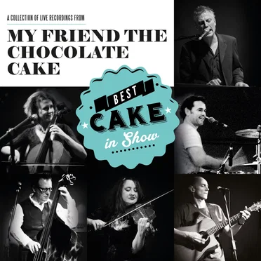 Best (Cake) in Show by My Friend the Chocolate Cake - album cover
