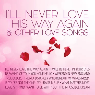 I’ll Never Love This Way Again & Other Love Songs by Various Artists - album cover