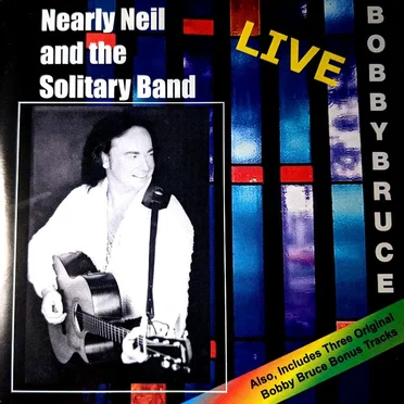 LIVE with Bobby Bruce by Nearly Neil and the Solitary Band - album cover