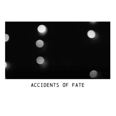 Accidents of Fate...