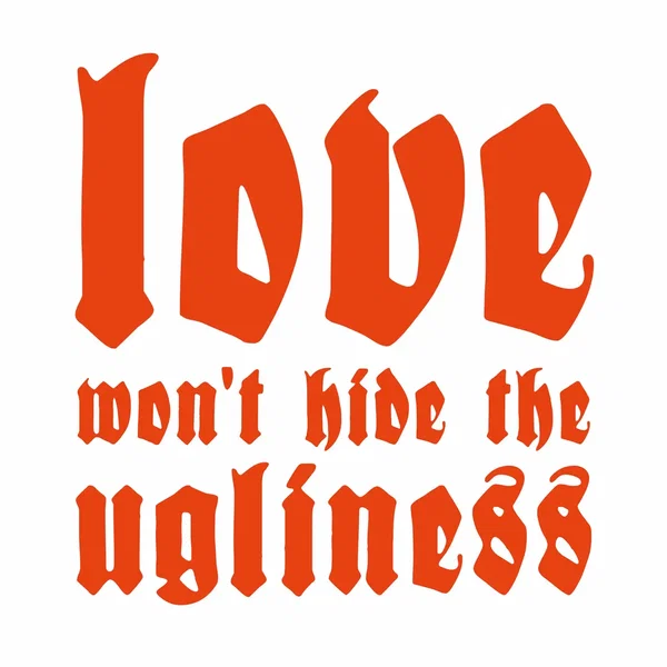 Love Won’t Hide the Ugliness