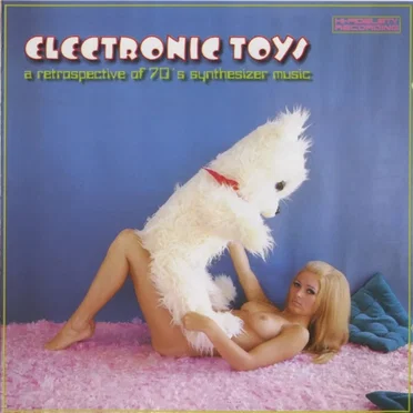 Electronic Toys: A Retrospective of 70’s Synthesizer Music by Various Artists - album cover