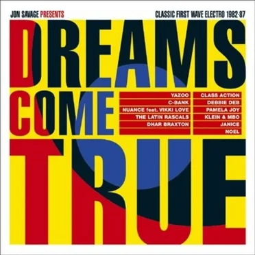 Dreams Come True: Jon Savage Presents Classic First Wave Electro 1982-1987
