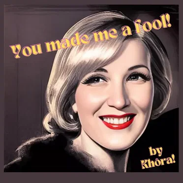 You Made Me A Fool