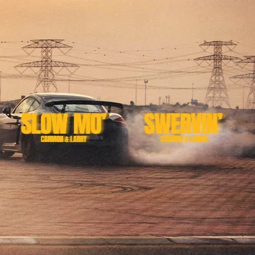 Slow Mo’ / Swervin’