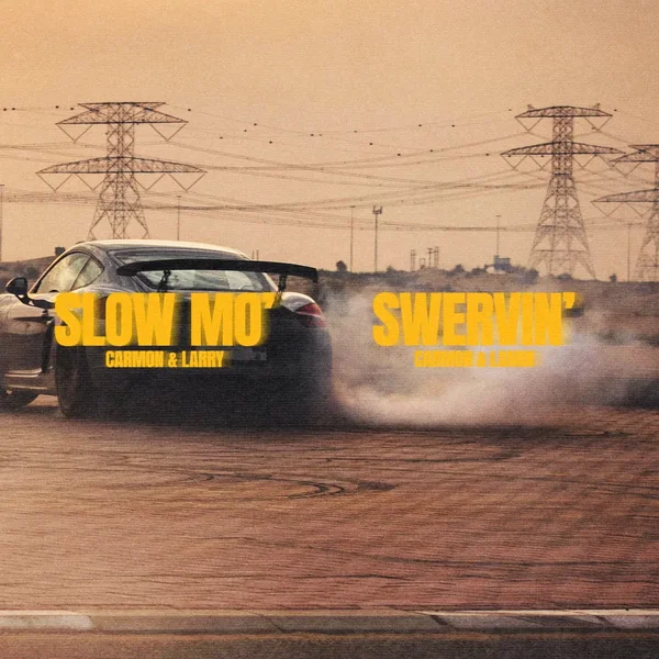 Slow Mo’ / Swervin’