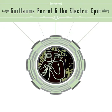 Guillaume Perret & The Electric Epic