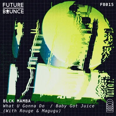 What U Gonna Do / Baby Got Juice by Blck Mamba - album cover