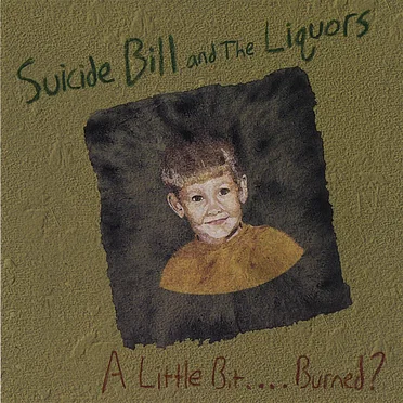 A Little Bit....Burned? by Suicide Bill & The Liquors - album cover