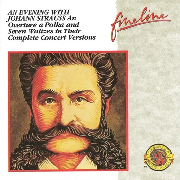 An Evening With Johann Strauss: An Overture a Polka and Seven Waltzes in Their Concert Versions