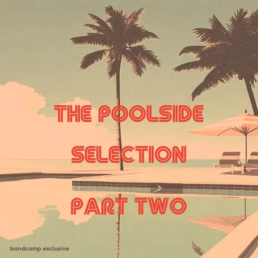 The Poolside Selection Part Two