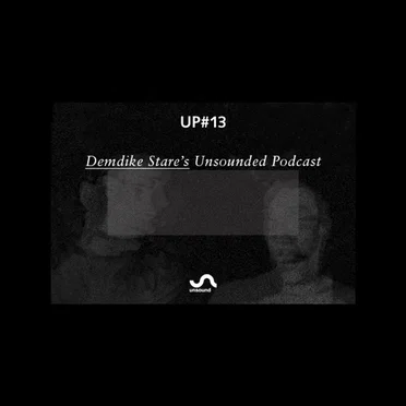 UP#13: Demdike Stare's Unsounded Podcast