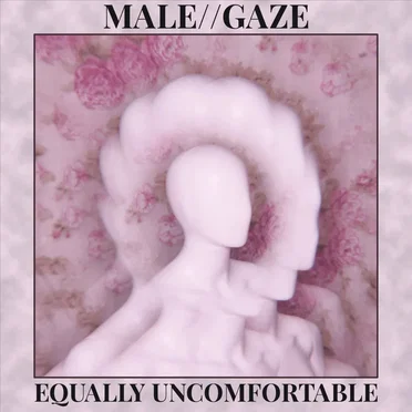 Equally Uncomfortable by male//gaze - album cover