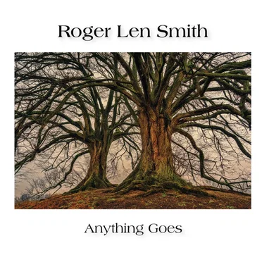 Anything Goes by Roger Len Smith - album cover