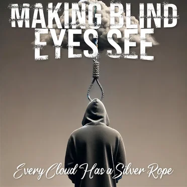 Every Cloud Has a Silver Rope by Making Blind Eyes See - album cover