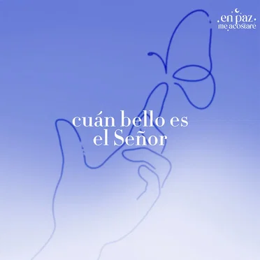 Cuán Bello Es El Señor