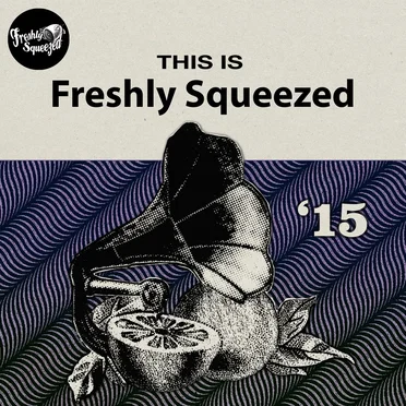 This Is Freshly Squeezed 2015 by Various Artists - album cover