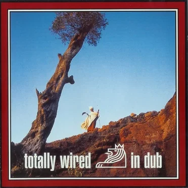 Totally Wired in Dub by Various Artists - album cover