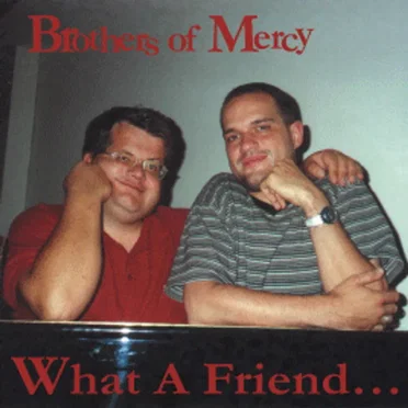 What a Friend... by Brothers of Mercy - album cover