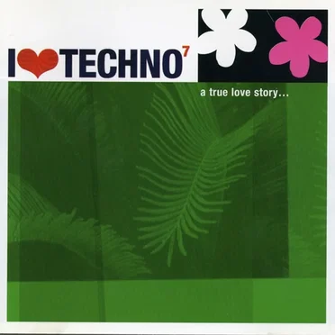 I ♥ Techno 7: A True Love Story by Various Artists - album cover