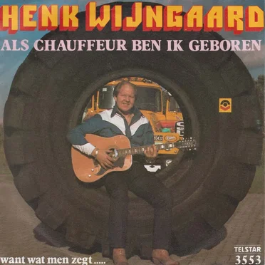 Als chauffeur ben ik geboren / Want wat men zegt .....