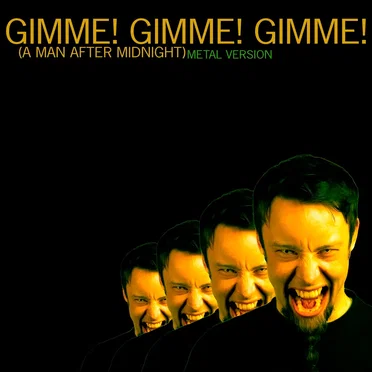 Gimme! Gimme! Gimme! (Metal Version)