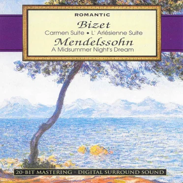 Bizet: Carmen Suite / L' Arlesienne Suite / Mendelssohn: A Midsummer Night's Dream